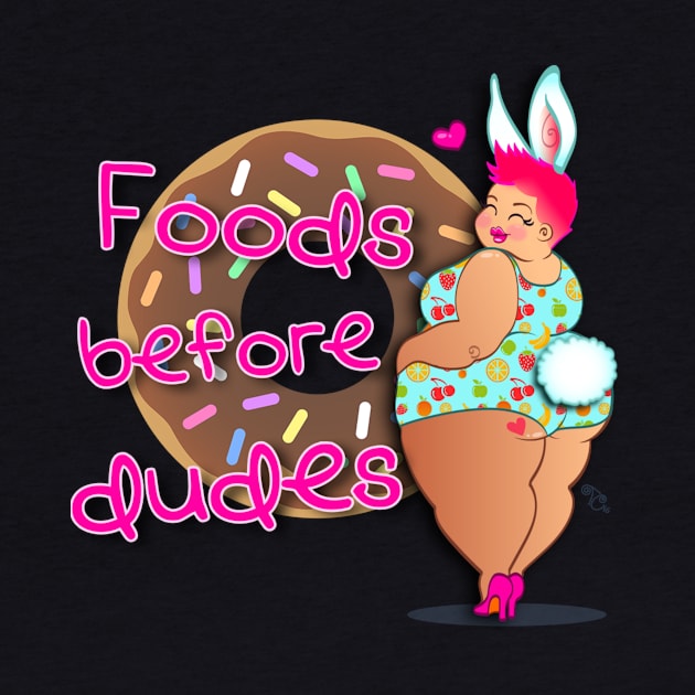 foods before dudes by Toni Tees